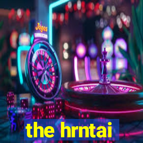 the hrntai